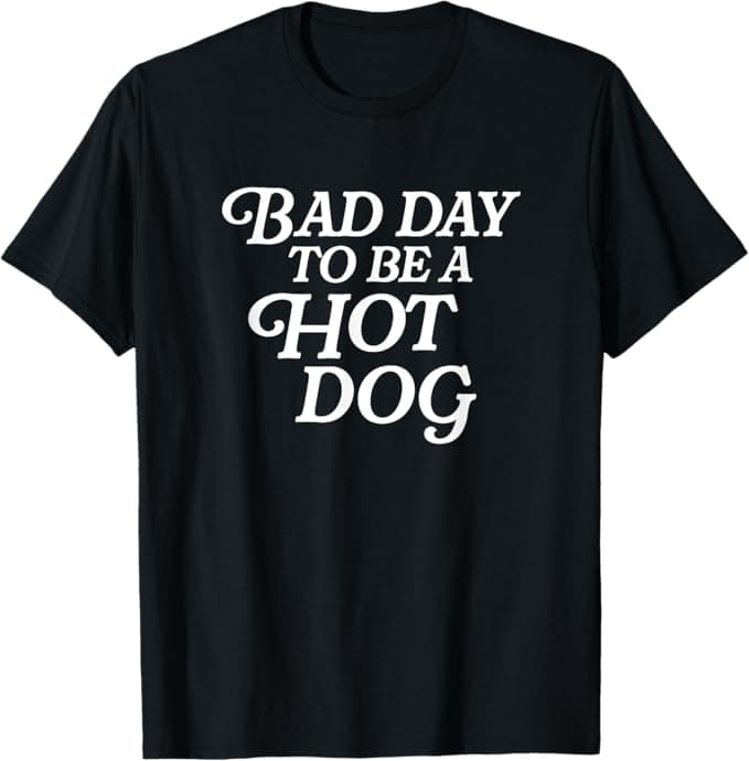 Bad Day To Be A Hot Dog Shirt