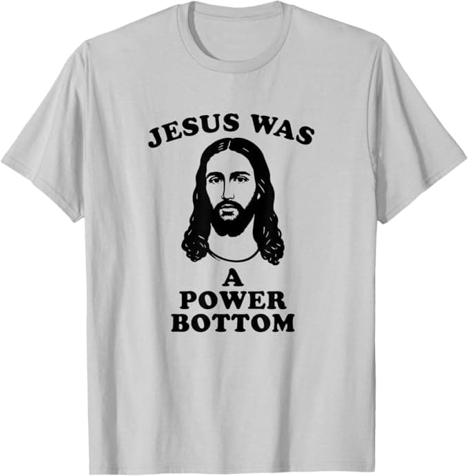 Jesus Was a Power Bottom Shirt
